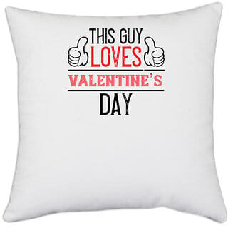 UDNAG White Polyester 'Valentines | this guy loves valentines day' Pillow Cover [16 Inch X 16 Inch]