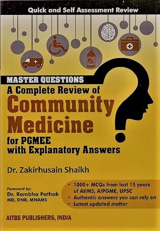 Master Questions A complete Review of Community Medicine for PGMEE with Explainatory Answers
