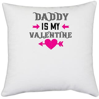 UDNAG White Polyester 'Daddy | daddy is my valentine' Pillow Cover [16 Inch X 16 Inch]