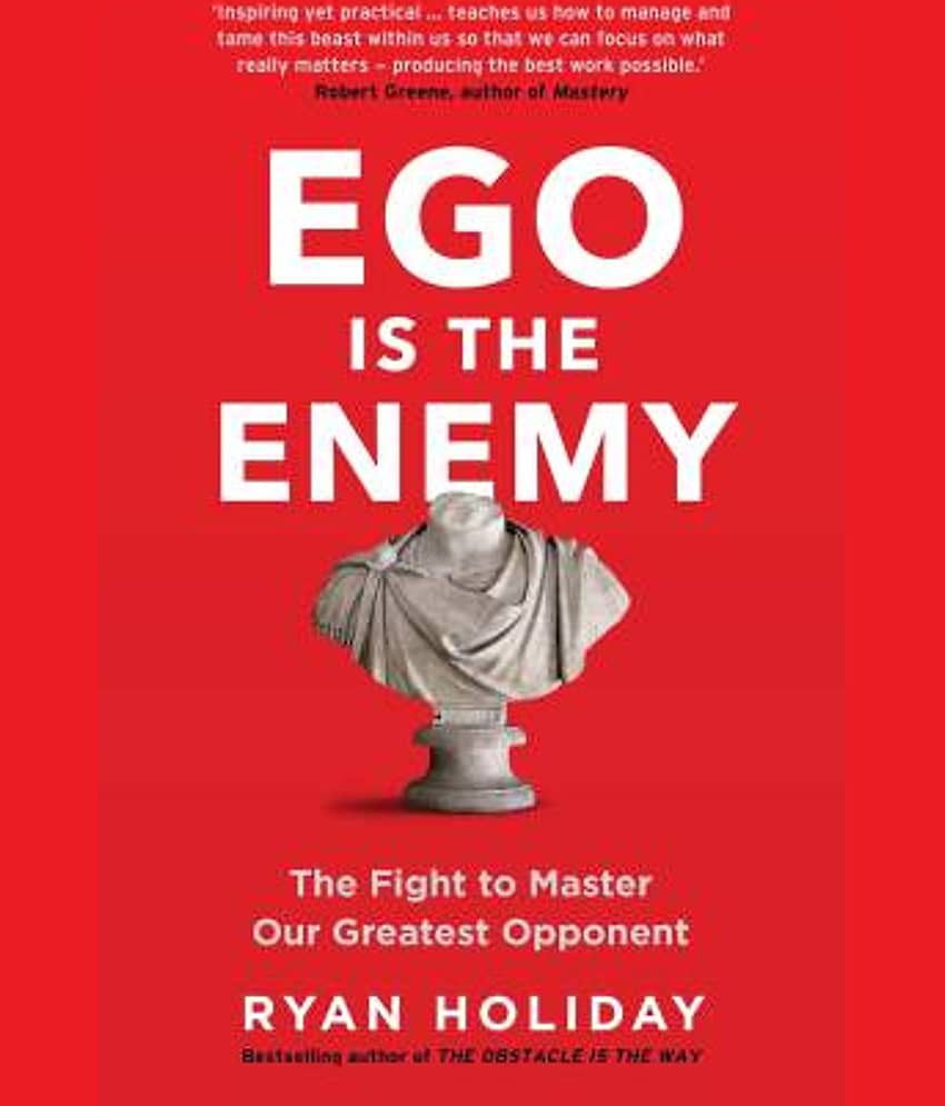 Ego Is The Enemy