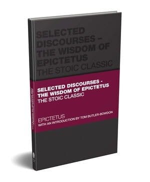 Selected Discourses - The Wisdom of Epictetus: The Stoic Classic Selected Discourses - The Wisdom of Epictetus: The Stoic Classic