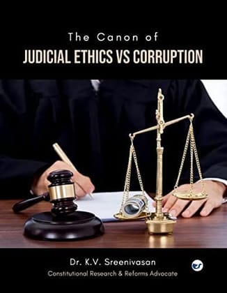 The Canon Of Judicial Ethics Vs corruption [Paperback] DR. K.V. SREENIVASAN