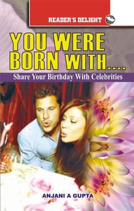 You Were Born With '..: Share Your Birthday with Celebreties [Paperback] [Jan 01, 2008] Anjani A. Gupta