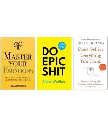 Master Your Emotions + Do Epic Shit + Don't Believe Everything You Think