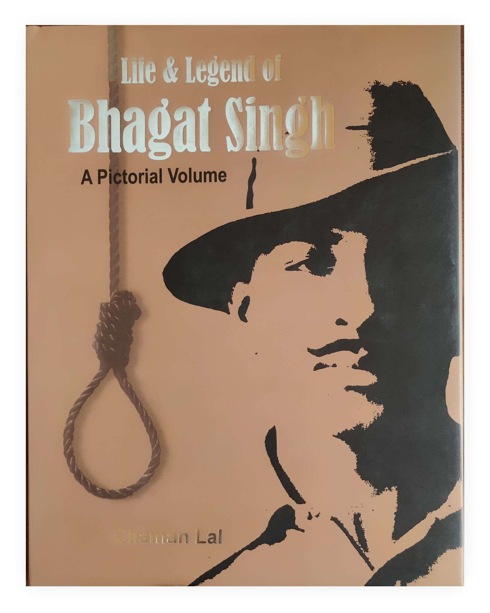 LIFE & LEGEND OF BHAGAT SINGH - A PICTORIAL VOLUME