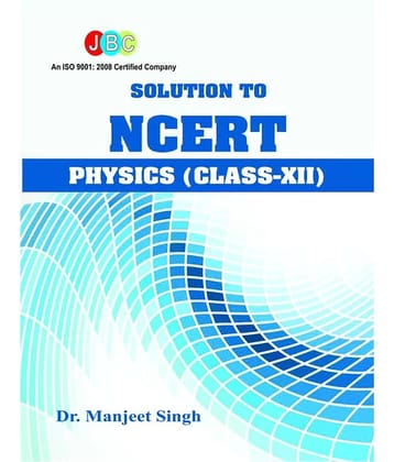 Solution to NCERT PHYSICS (Class XII)