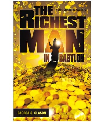 The Richest Man In Babylon - Discover The Universal Laws Of Financial Abundance