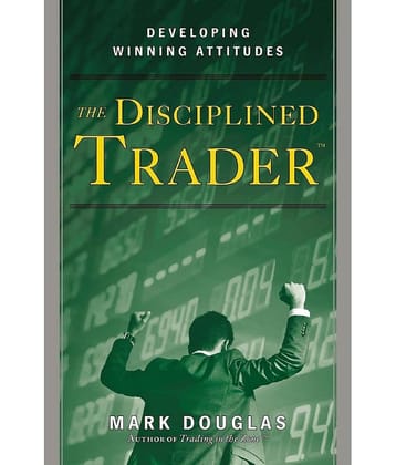The Disciplined Trader: Developing Winning Attitudes