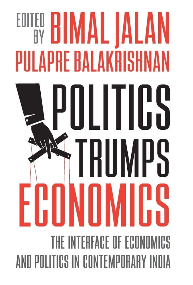 Politics Trumps Economics: The Interface of Economics and Politics in Contemporary India