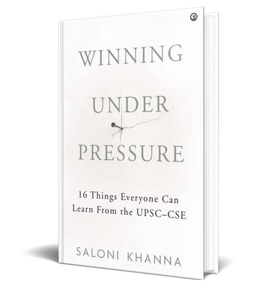 Winning Under Pressure: 16 Things Everyone Can Learn From The Upsc–Cse