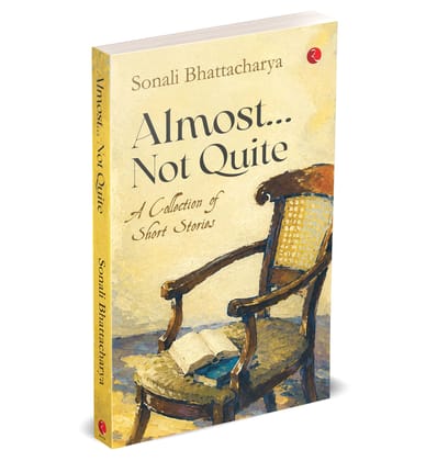 Almost… Not Quite: A Collection of Short Stories