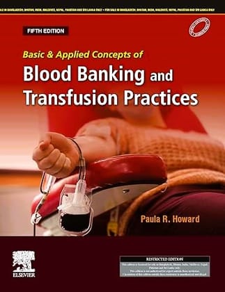 Basic & Applied Concepts of Blood Banking and Transfusion Practices: 5ed