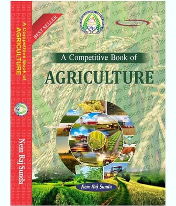 A Competitive Book Of Agriculture For Upsc, Pscs Ars/Srf/Jrf, Pre Pg & Ph.D. Entrance 13th edition 2024