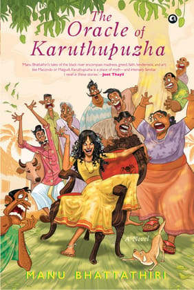 THE ORACLE OF KARUTHUPUZHA: A NOVEL THE ORACLE OF KARUTHUPUZHA: A NOVEL