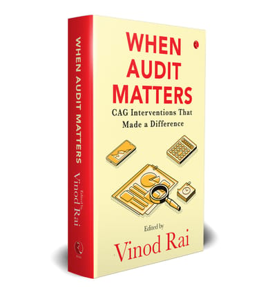 When Audit Matters: CAG Interventions That Made a Difference When Audit Matters: CAG Interventions That Made a Difference
