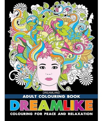 Dreamlike- Colouring Book for Adults - Colouring Books for Peace and Relaxation Book