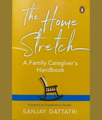 The Home Stretch: A Family Caregivers Handbook