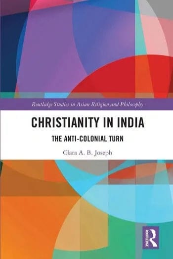 Christianity in India The Anti-Colonial Turn 