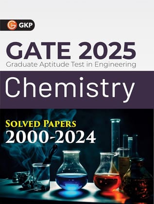 GKP GATE 2025 : Chemistry - Solved Papers 2000-2024