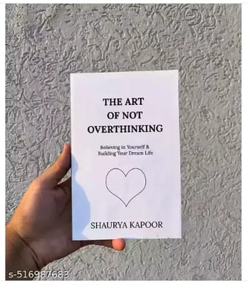 The Art of Not Overthinking - Believing in Yourself and Building Your Dream Life