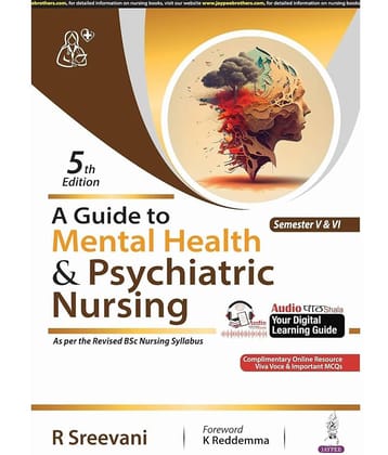 A Guide To Mental Health & Psychiatric Nursing by Sreevani R