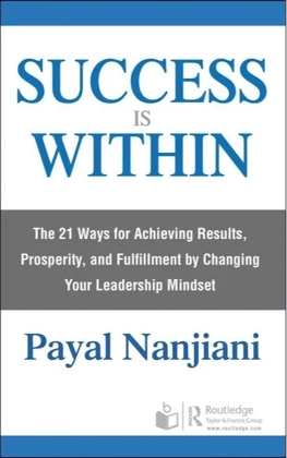 Success Is Within: The 21 Ways for Achieving Results, Prosperity, and Fulfillment by Changing Your Leadership Mindset Success Is Within: The 21 Ways for Achieving Results, Prosperity, and Fulfillment by Changing Your Leadership Mindset