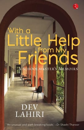 With aittle Help from My Friends : A Schoolmaster’s Memoirs