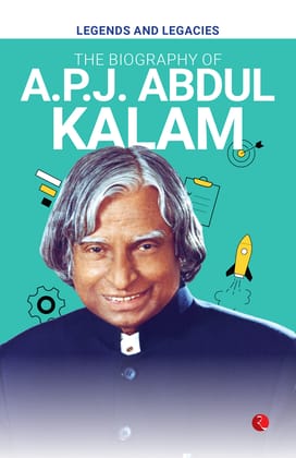 Legends and Legacies : The Biography of A.P.J. Abdul Kalam
