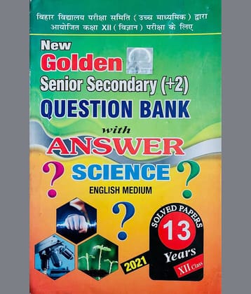 GOLDEN SENIOR SECONDARY (10+2) Science Question Bank With 13 Years Solved Answers English Medium Class 12