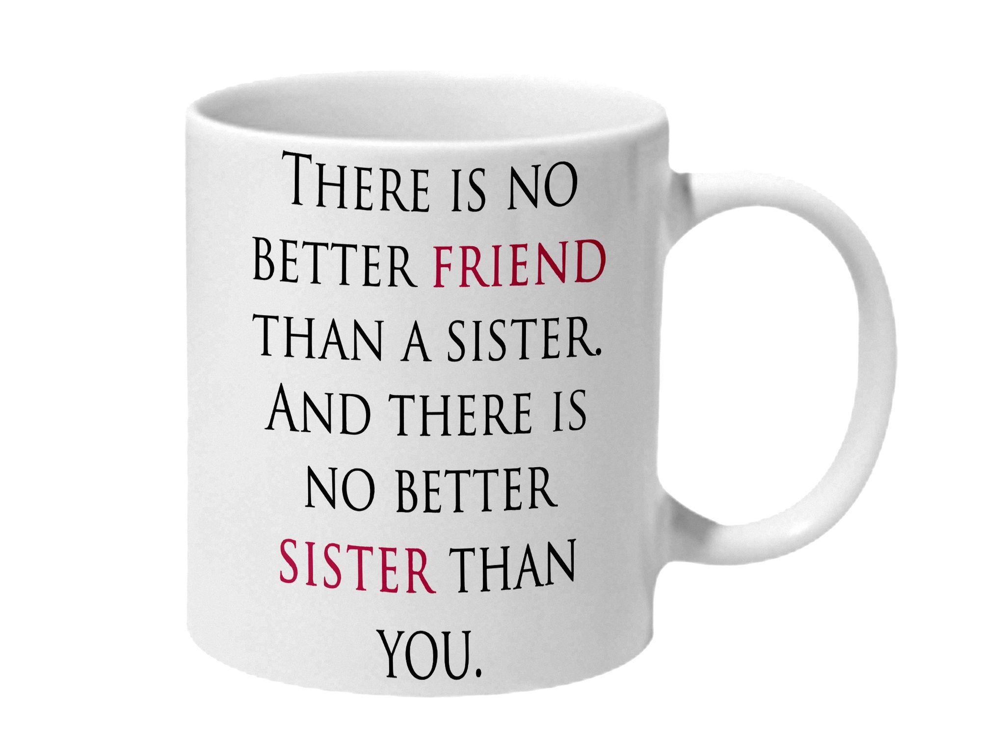 Multicolor No Better Friend Than A Sister Ceramic Mug