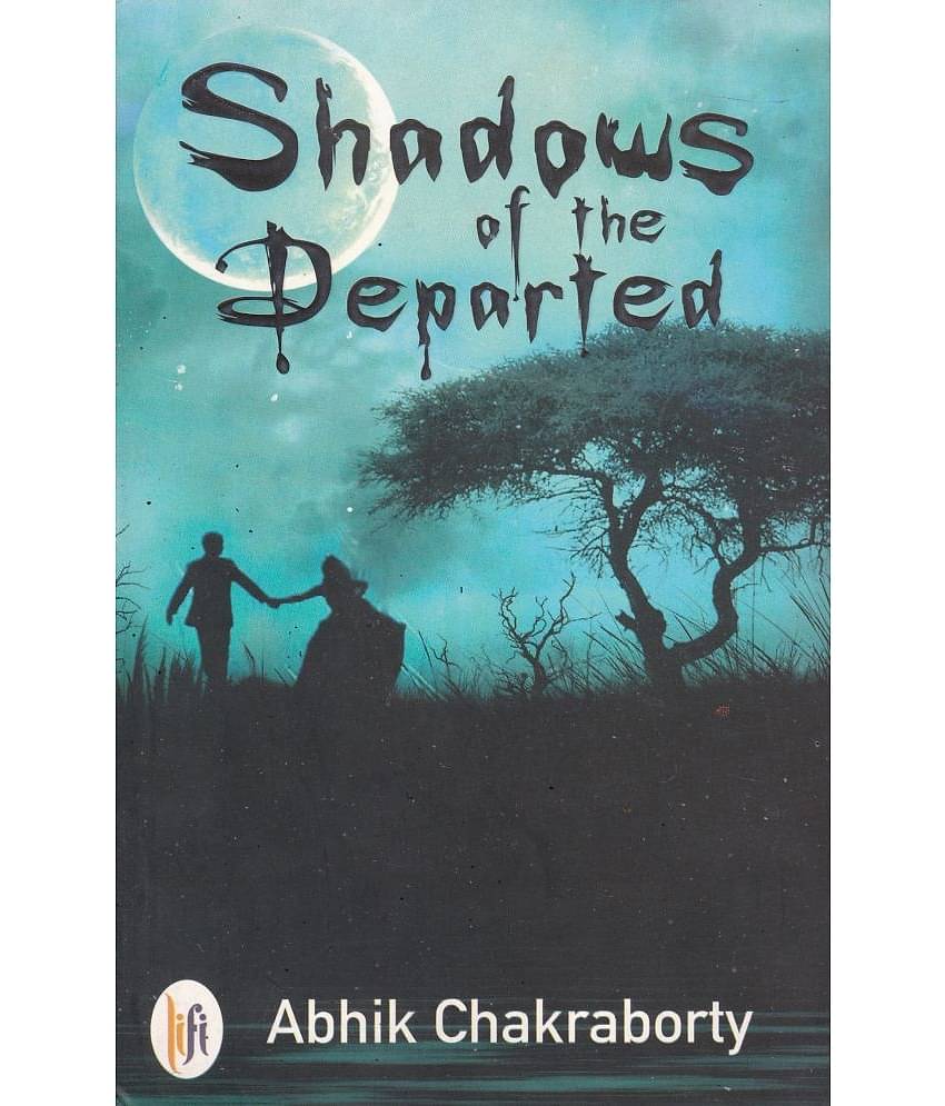 SHADOWS OF THE DEPARTED By ABHIK CHAKRABORTY