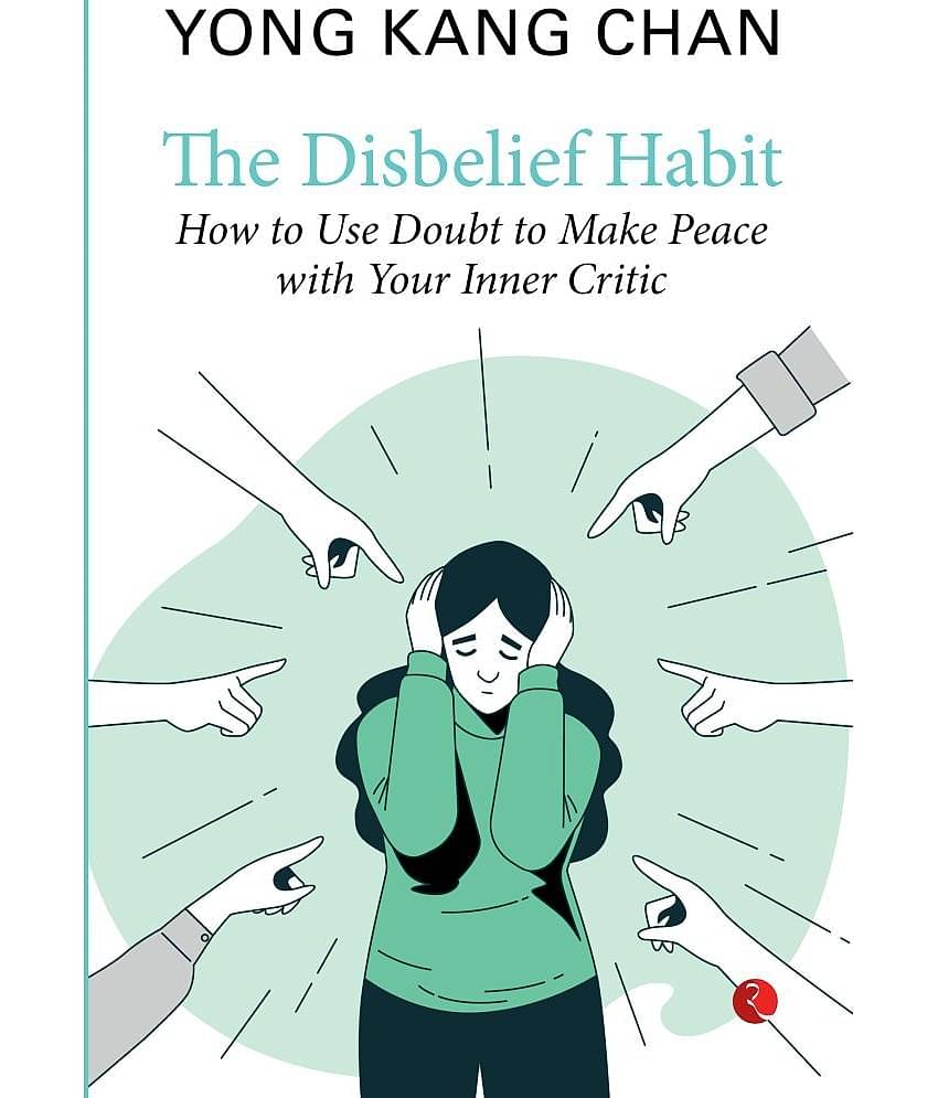 THE DISBELIEF HABIT: How to Use Doubt to Make Peace with Your Inner Critic