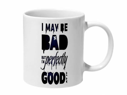 Multicolor I May Be Bad But Im Perfectly Good At It Ceramic Mug