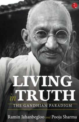 LIVING IN TRUTH: The Gandhian Paradigm