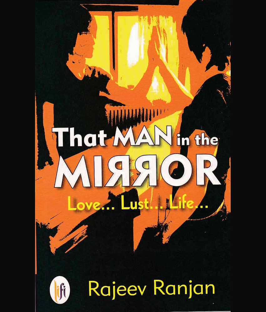 THAT MAN IN THE MIRROR By RAJEEV RANJAN