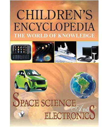 CHILDREN'S ENCYCLOPEDIA - SPACE, SCIENCE AND ELECTRONICS