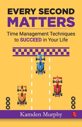 Make Every Second Count: Time Management Tips and Techniques for More Success withess Stress Make Every Second Count: Time Management Tips and Techniques for More Success withess Stress