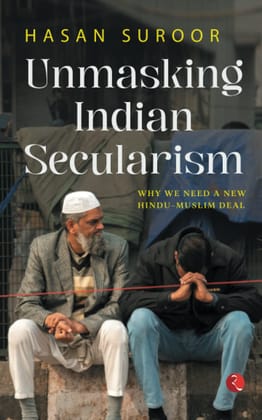 UNMASKING INDIAN SECULARISM: Why We Need a New Hindu-Muslim Deal