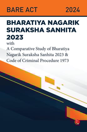 Bhartiya Nagarik Suraksha Sanhita 2023 With a Comparative Study of Bharatiya Nagarik Suraksha Sanhita 2023 & Code of Criminal Procedure 1973
