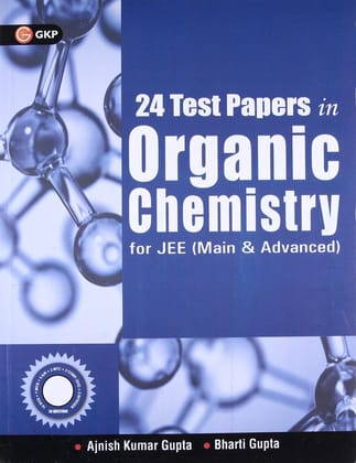 24 Test Papers in Organic Chemistry for JEE (Main & Advanced) by Ajnish Kumar Gupta & Bharti Gupta