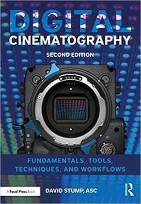 Digital Cinematography: Fundamentals, Tools, Techniques, and Workflows 2nd Edition