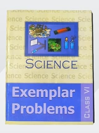 Science Exemplar Problems for Class VI - Textbook For Class - 6 (NCERT) Board book � 13 January 2023 [Paperback] NCERT