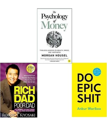 The Psychology of Money + Rich Dad Poor Dad + Do Epic Shit