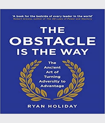The Obstacle is the Way