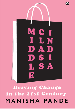 Middle Class India: Driving Change in the 21st Century Middle Class India: Driving Change in the 21st Century