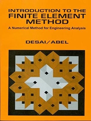 INTRODUCTION TO THE FINITE ELEMENT METHOD (A Numerical Method for Engineering Analysis)