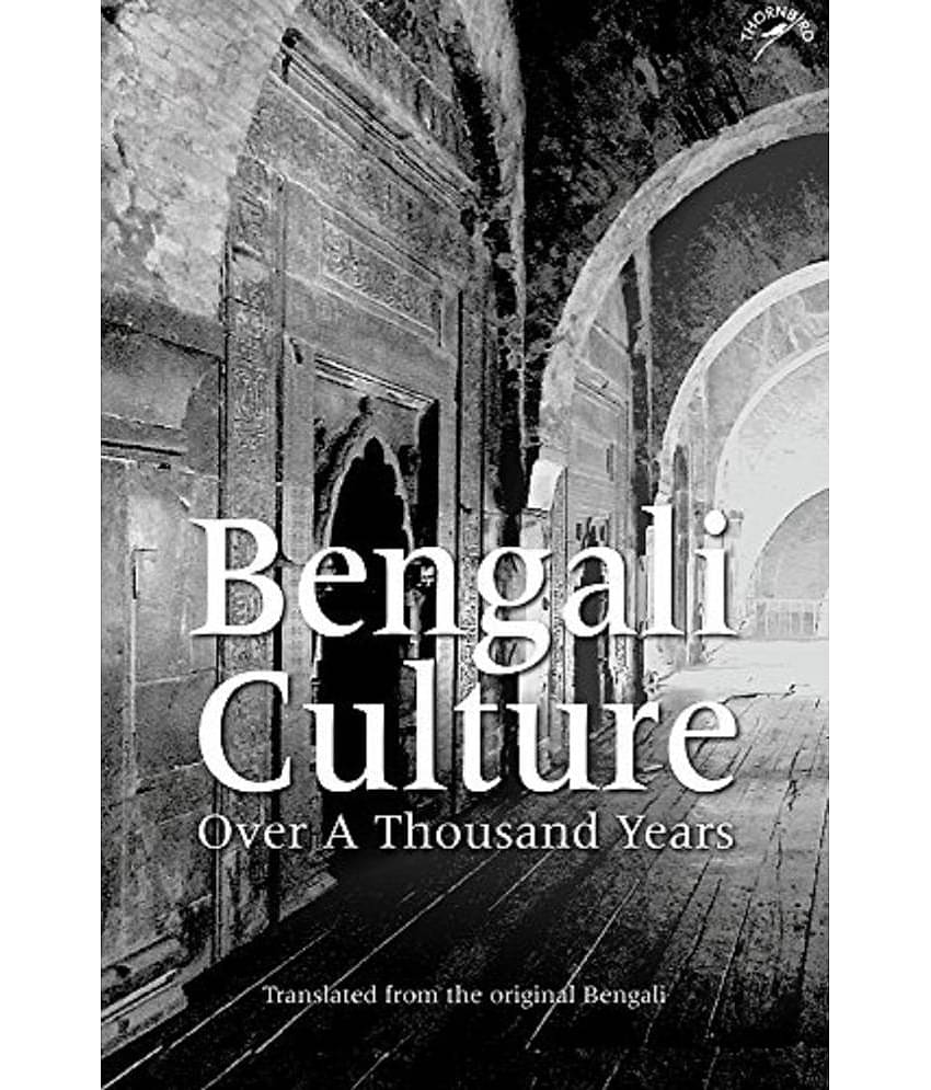 BENGALI CULTURE  OVER A THOUSAND YEARS By GHULAM MURSHID