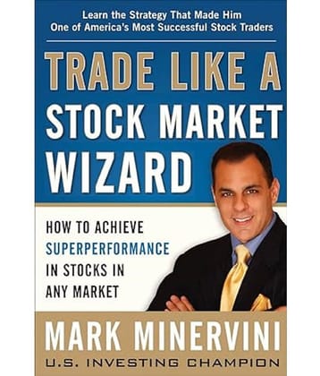 Trade Like a Stock Market Wizard: How to Achieve Super Performance in Stocks in Any Market: Speak Your Mind and Get the Results You Want