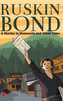 A MURDER IN MUSSOORIE AND OTHER TALES