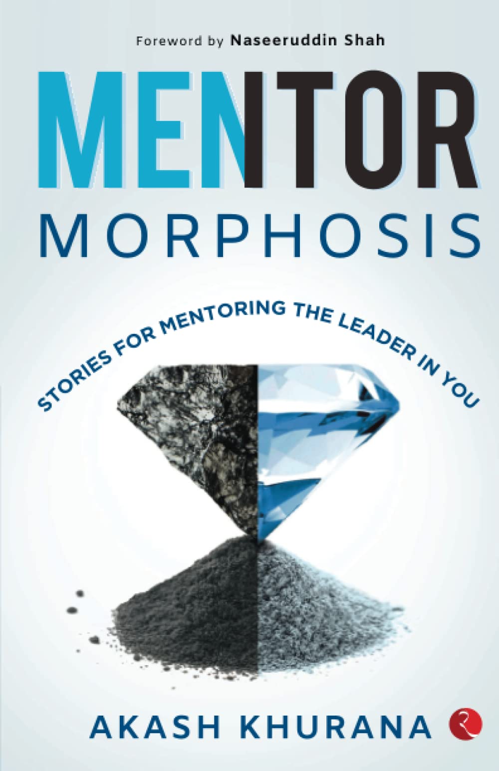 MENTORMORPHOSIS: Stories for Mentoring theeader in You
